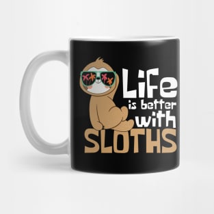 Life Is Better With Sloths Funny Mug